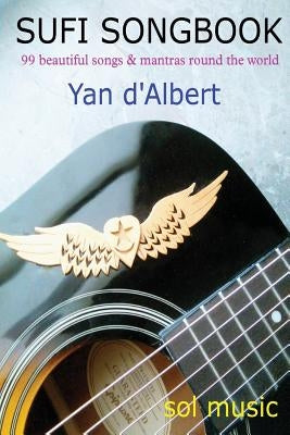Sufi Songbook: 99 beautiful songs & mantras round the world by D'Albert