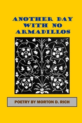 Another Day With No Armadillos by Rich, Morton D.