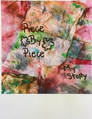 Piece By Piece [of me] by Walden, E. D.