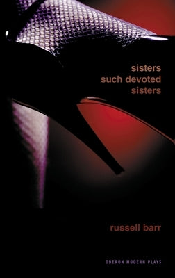 Sisters Such Devoted Sisters by Barr, Russell