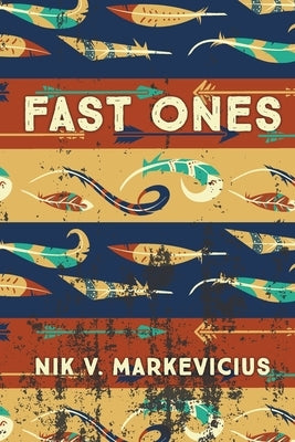 Fast Ones: A Collection of Weird Fiction by Markevicius, Nik V.