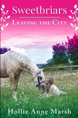 Sweetbriars Leaving The City: Leaving The City by Marsh, Hollie Anne