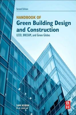 Handbook of Green Building Design and Construction: Leed, Breeam, and Green Globes by Kubba, Sam