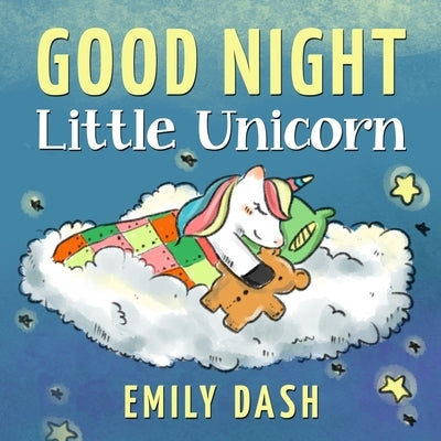 Good Night Little Unicorn: Good Night Little Unicorn Children's Story Books for Ages 3-6 by Dash, Emily
