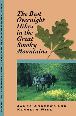 The Best Overnight Hikes in the Great Smoky Mountains: Great Smoky Mountains by Andrews, James