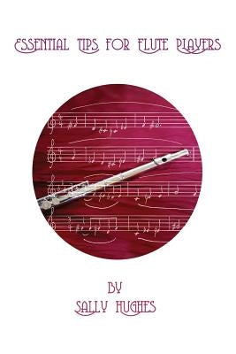 Essential Tips for Flute Players by Hughes, Sally