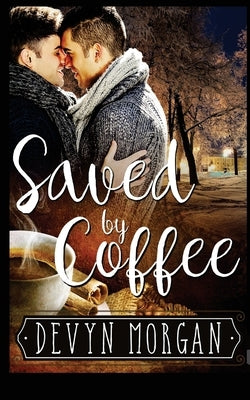 Saved by Coffee by Morgan, Devyn