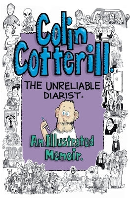 Colin Cotterill: The Unreliable Diarist - An Illustrated Memoir by Cotterill, Colin