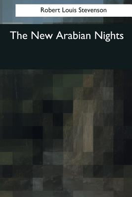 The New Arabian Nights by Stevenson, Robert Louis