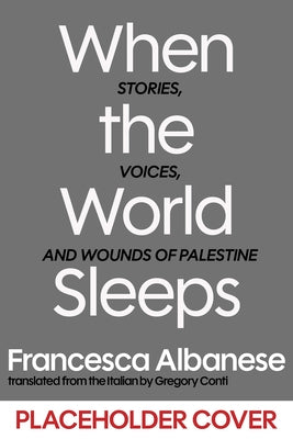 When the World Sleeps: Stories, Words, and Wounds of Palestine by Albanese, Francesca
