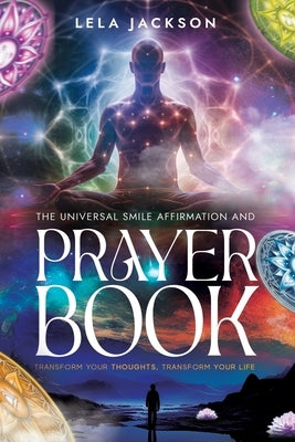 The Universal Smile Affirmations And Prayer Book ( New Edition ) by Jackson, Lela C.