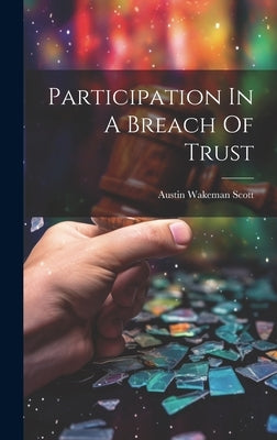 Participation In A Breach Of Trust by Scott, Austin Wakeman