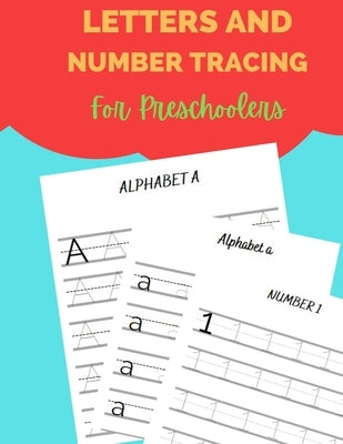 Letters And Number Tracing For Preschoolers: Workbook For Practicing Alphabet Letters And Numbers For Preschoolers, Kindergarten and Kids Aged 3-5 by Fathima, Risla