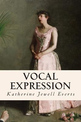 Vocal Expression by Everts, Katherine Jewell
