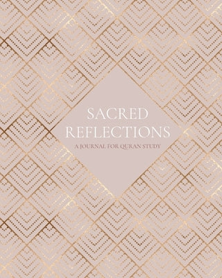 Sacred Reflections: A Journal for Quran Study by Islamova, Umeda