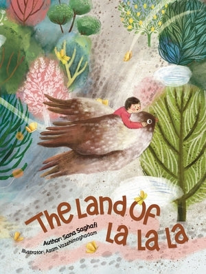The Land of La La La ... by Saghafi, Sana