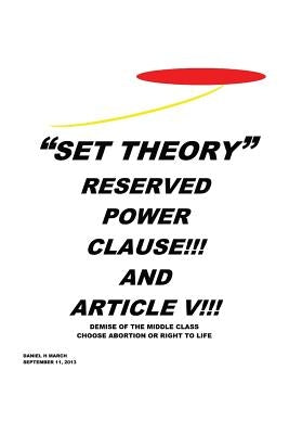"Set Theory": Reserved Power Clause!!! and Article V!!! by Marchi, Daniel H.