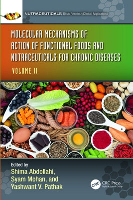 Molecular Mechanisms of Action of Functional Foods and Nutraceuticals for Chronic Diseases: Volume II by Abdollahi, Shima