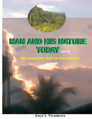 Man and His Nature Today by Nwankwo, Enyi L.