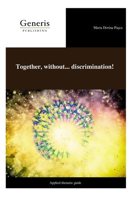 Together, without... discrimination! by Pașca, Maria Dorina