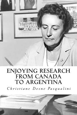 Enjoying research from Canada to Argentina: Autobiography of a biomedical investigator by Dosne Pasqualini, Christiane