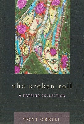 Broken Fall: A Katrina Collection by Orrill, Toni