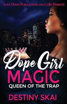 Dope Girl Magic: Queen of the Trap by Skai, Destiny