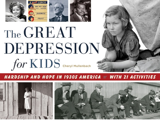 The Great Depression for Kids, 59: Hardship and Hope in 1930s America, with 21 Activities by Mullenbach, Cheryl
