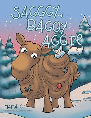 Sagggy, Baggy Aggie by Mama G.