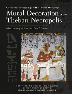 Mural Decoration in the Theban Necropolis by Bryan, Betsy M.