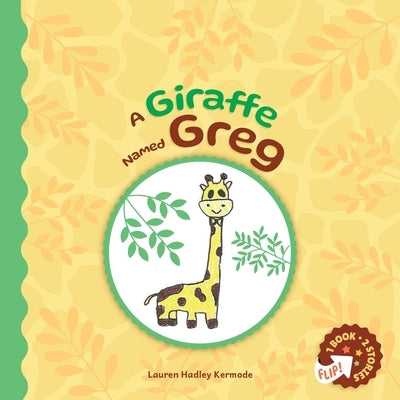 A Giraffe Named Greg and A Rabbit Named Bunny by Hadley Kermode, Lauren