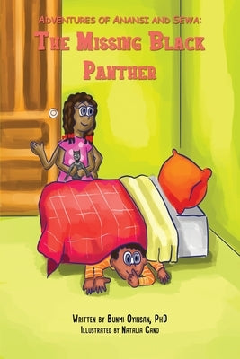 Adventures of Anansi and Sewa: The Missing Black Panther: The Missing Black Panther: The Missing Balck Panther by Oyinsan, Bunmi