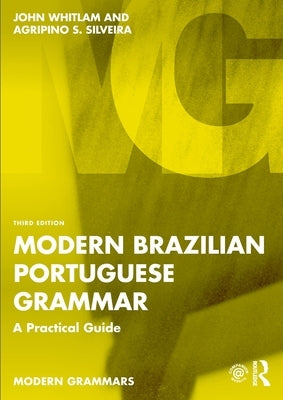 Modern Brazilian Portuguese Grammar: A Practical Guide by Whitlam, John