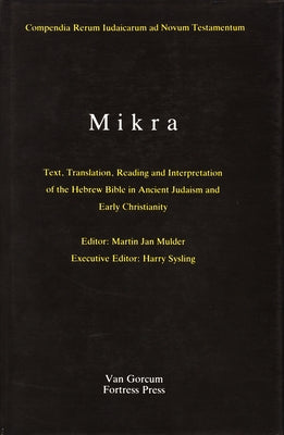 The Literature of the Jewish People in the Period of the Second Temple and the Talmud, Volume 1 Mikra: Text, Translation, Reading and Interpretation o by Mulder, Martin-Jan
