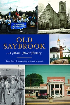 Old Saybrook: A Main Street History by Levy, Tedd