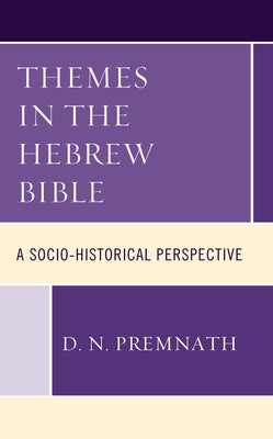 Themes in the Hebrew Bible: A Socio-Historical Perspective by Premnath, D. N.