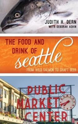 Big City Food Biographies: From Wild Salmon to Craft Beer by Dern, Judith