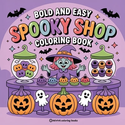 Bold & Easy Spooky Shop Coloring Book: Fun and Festive Halloween Stress Relief Coloring by Revive Coloring Books