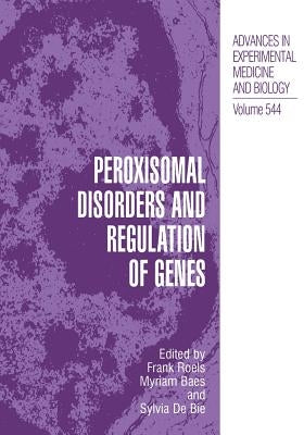 Peroxisomal Disorders and Regulation of Genes by Roels, Frank