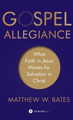 Gospel Allegiance by Bates, Matthew W.