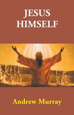 Jesus Himself by Murray, Andrew