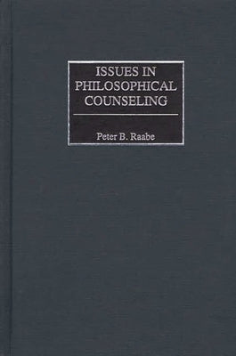 Issues in Philosophical Counseling by Raabe, Peter B.