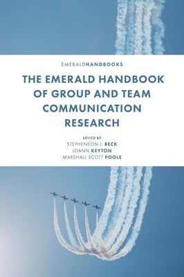 The Emerald Handbook of Group and Team Communication Research by Beck, Stephenson J.