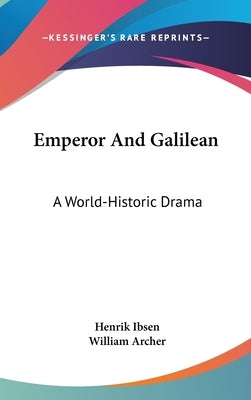 Emperor And Galilean: A World-Historic Drama by Ibsen, Henrik