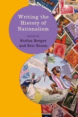 Writing the History of Nationalism by Berger, Stefan