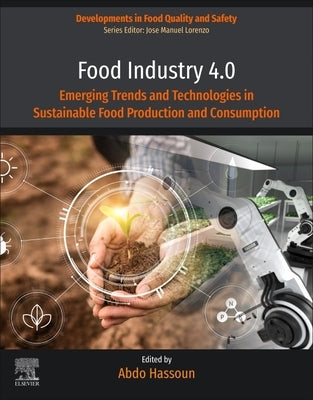Food Industry 4.0: Emerging Trends and Technologies in Sustainable Food Production and Consumption by Hassoun, Abdo