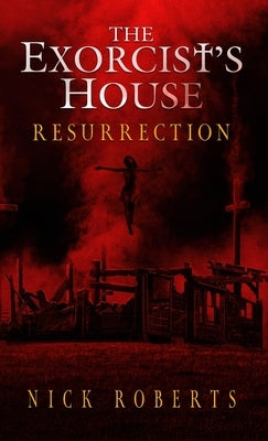 The Exorcist's House: Resurrection by Roberts, Nick