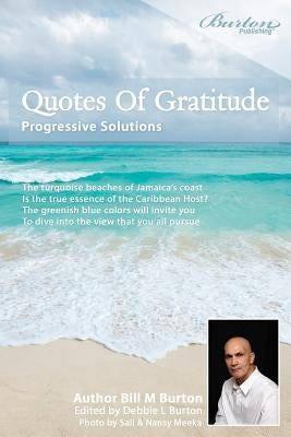 Quotes of Gratitude: Progressive Solutions by Burton, Debbie L.
