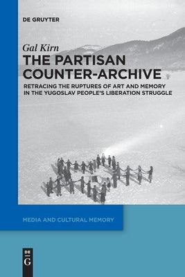 The Partisan Counter-Archive by Kirn, Gal