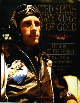 United States Navy Wings of Gold from 1917 to the Present by Willis, Ron